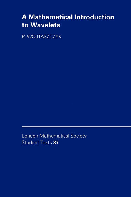 A Mathematical Introduction to Wavelets - Retail Maharaj