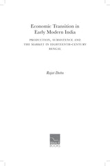 Economic Transition in Early Modern India: Production, Subsistence and the Market in Eighteenth-Century Bengal - Retail Maharaj