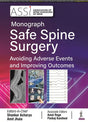 ASSI MONOGRAPH SAFE SPINE SURGERY AVOIDING ADVERSE EVENTS AND IMPROVING OUTCOMES - Retail Maharaj