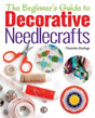 The Beginner's Guide to Decorative Needlecrafts - Retail Maharaj