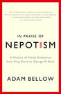In Praise of Nepotism: A History of Family Enterprise from King David to George W. Bush - Retail Maharaj