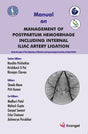 MANUAL ON MANAGEMENT OF POSTPARTUM HEMORRHAGE INCLUDING INTERNAL ILIAC ARTERY LIGATION - Retail Maharaj