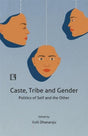 Caste, Tribe and Gender: Politics of Self and the Other - Retail Maharaj