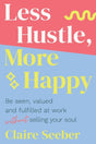 Less Hustle, More Happy: Be Seen, Valued and Fulfilled at Work Without Selling Your Soul - Retail Maharaj