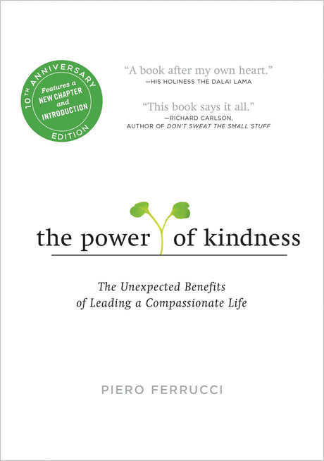 The Power of Kindness: The Unexpected Benefits of Leading a Compassionate Life--Tenth Anniversary Edition - Retail Maharaj