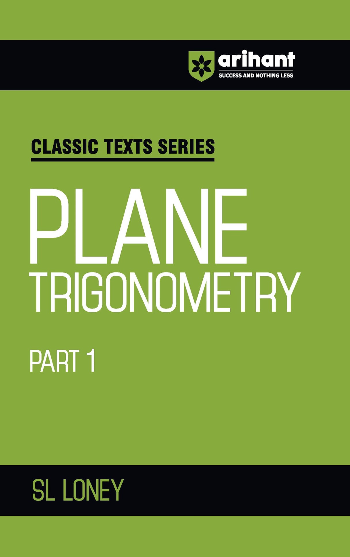 Arihant Classic Text Series Plane Trigonometry Part 1 by SL Loney | Mathematics Book for JEE Advanced, IIT Entrance, Engineering Exam Preparation 2025 (Classic Texts Series for jee) - Retail Maharaj