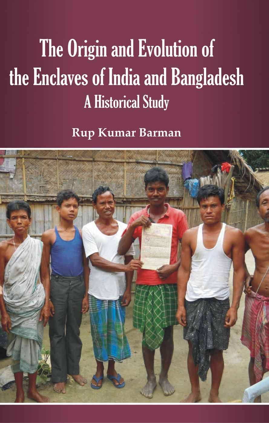 The Origin And Evolution Of The Enclaves Of India And Bangladesh: A Historical Study - Retail Maharaj