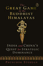 The Great Game in the Buddhist Himalayas: India and China’s Quest for Strategic Dominance - Retail Maharaj
