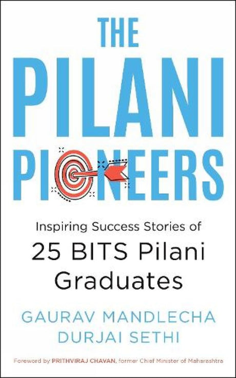 The Pilani Pioneers: Inspiring Success Stories of 25 BITS Pilani Graduates - Retail Maharaj