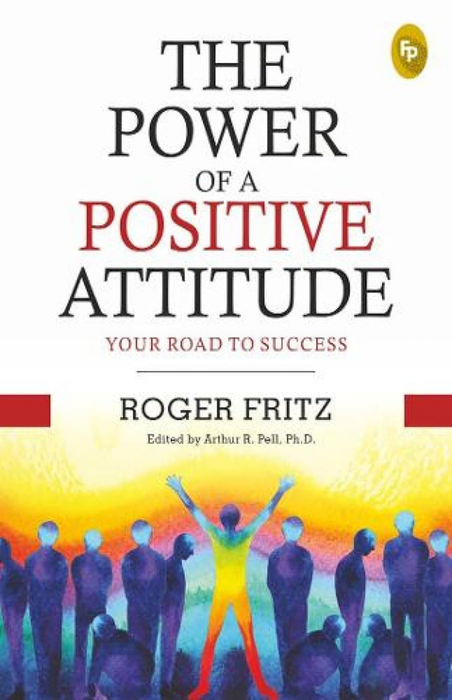 The Power of A Positive Attitude: Your Road To Success - Retail Maharaj