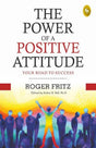 The Power of A Positive Attitude: Your Road To Success - Retail Maharaj