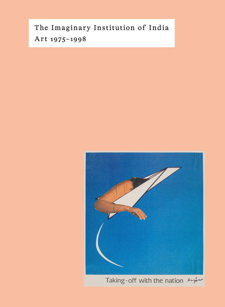 The Imaginary Institution of India: Art 1975-1999 - Retail Maharaj