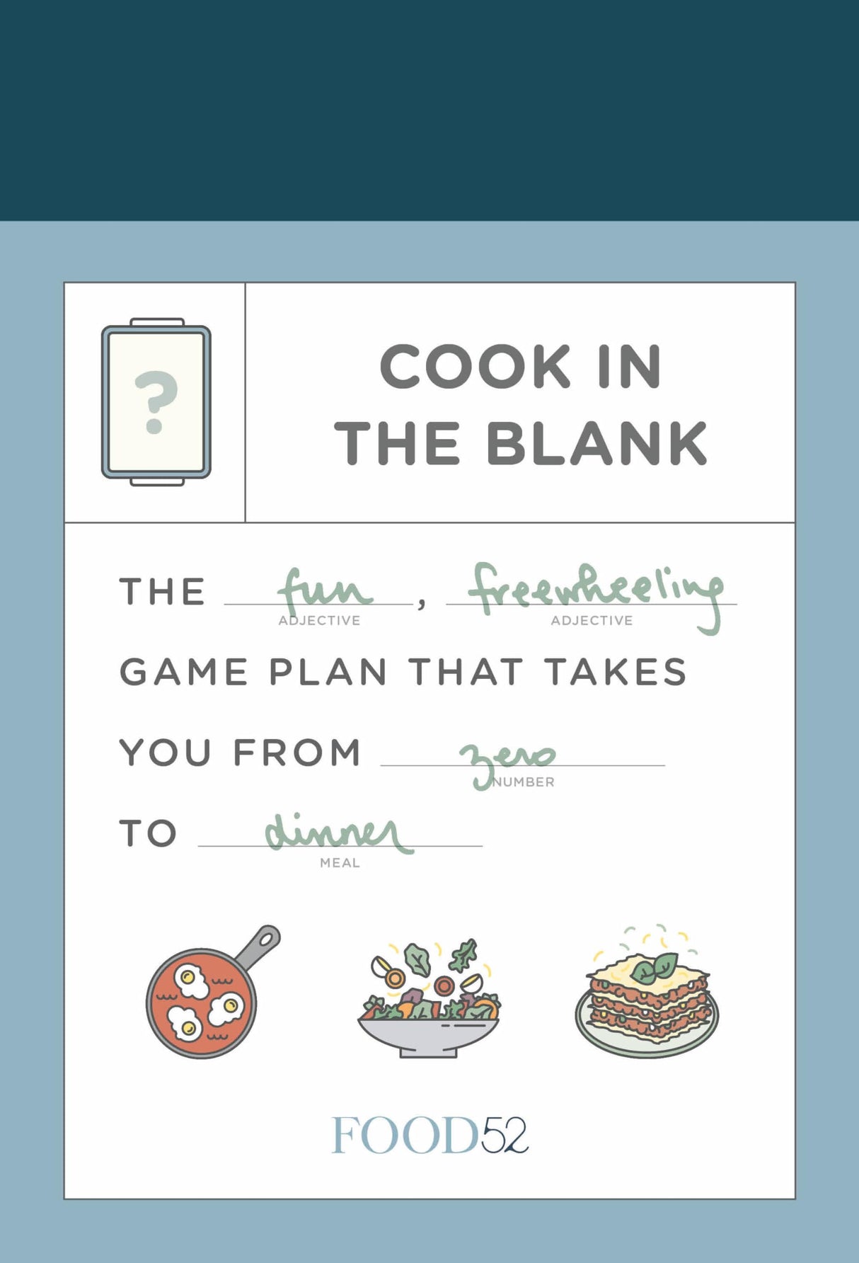Food52 Cook in the Blank: The Fun, Freewheeling Game Plan That Takes You from Zero to Dinner: A Cookbook (Food52 Works) - Retail Maharaj