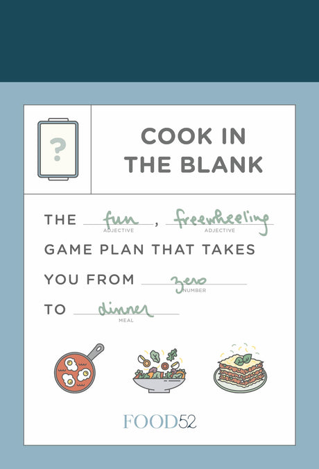 Food52 Cook in the Blank: The Fun, Freewheeling Game Plan That Takes You from Zero to Dinner: A Cookbook (Food52 Works) - Retail Maharaj