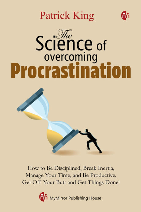 The Science of overcoming Procrastination | Patrick King | How to Be Disciplined, Break Inertia, Manage Your Time, and Be Productive - Retail Maharaj