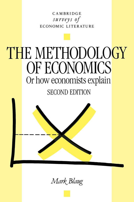 The Methodology of Economics: Or, How Economists Explain - Retail Maharaj