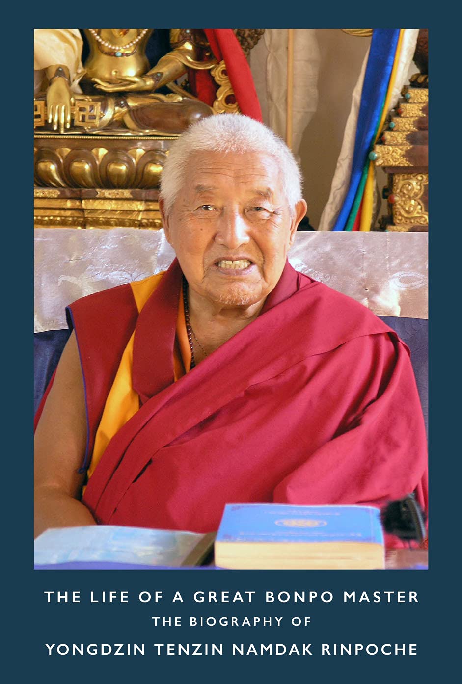 The Life of a Great Bonpo Master: The Biography of Yongdzin Tenzin Namdak Rinpoche - Retail Maharaj