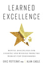 Learned Excellence : Mental Disciplines for Leading and Winning from the World's Top Performers - Retail Maharaj