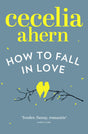 How to Fall in Love: The Oracle: An inspiring, feel-good romantic novel from the international best selling author of PS, I Love You - Retail Maharaj
