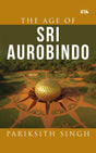 The Age of Sri Aurobindo - Retail Maharaj
