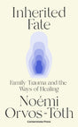 Inherited Fate: Family trauma and the ways of healing - Retail Maharaj