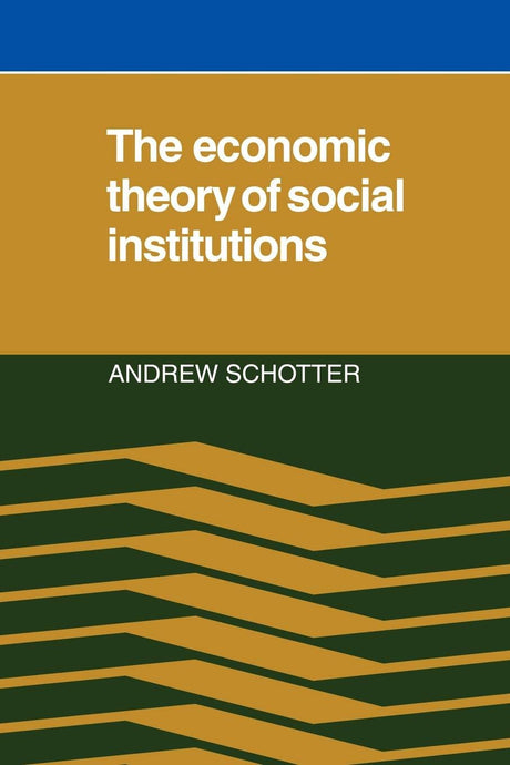 The Economic Theory of Social Institutions - Retail Maharaj