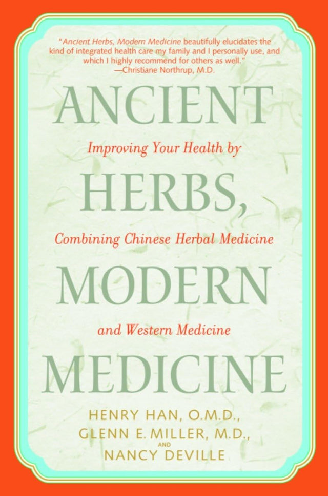 Ancient Herbs, Modern Medicine: Improving Your Health by Combining Chinese Herbal Medicine and Western Medicine - Retail Maharaj