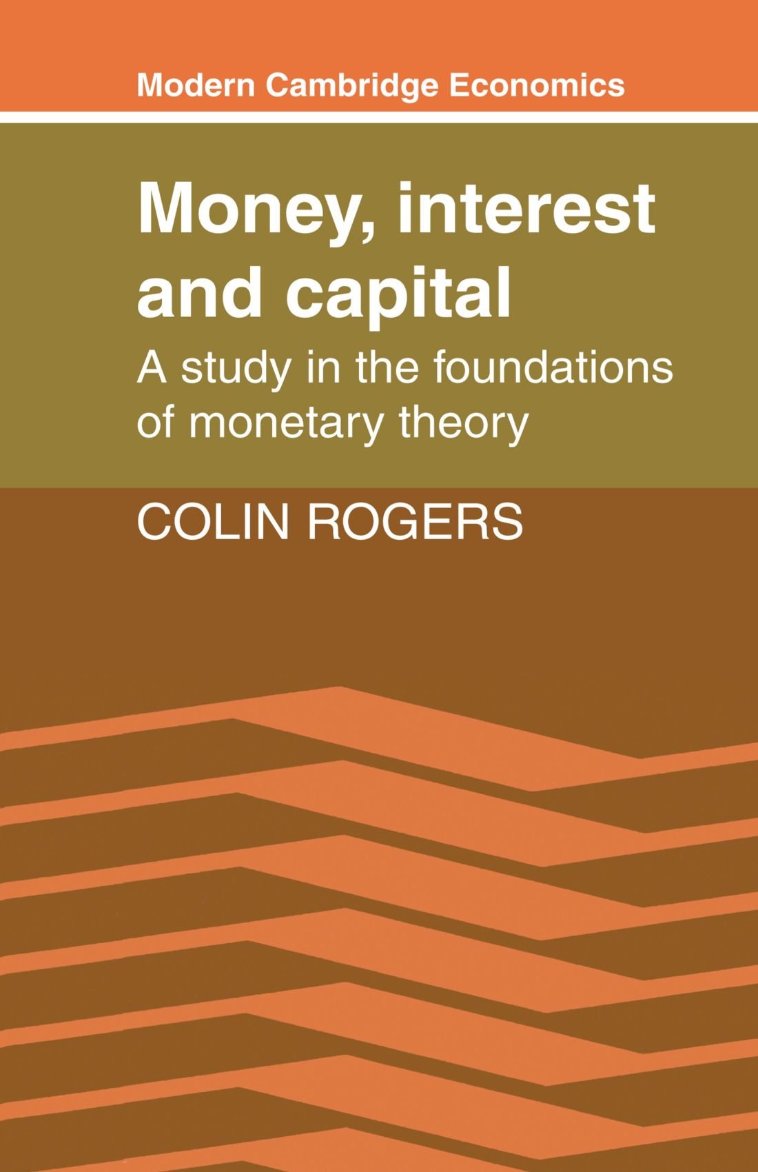 Money, Interest and Capital: A Study in the Foundations of Monetary Theory (Modern Cambridge Economics Series) - Retail Maharaj