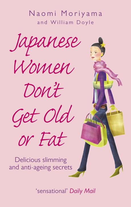 Japanese Women Don't Get Old or Fat: Delicious slimming and anti-ageing secrets - Retail Maharaj