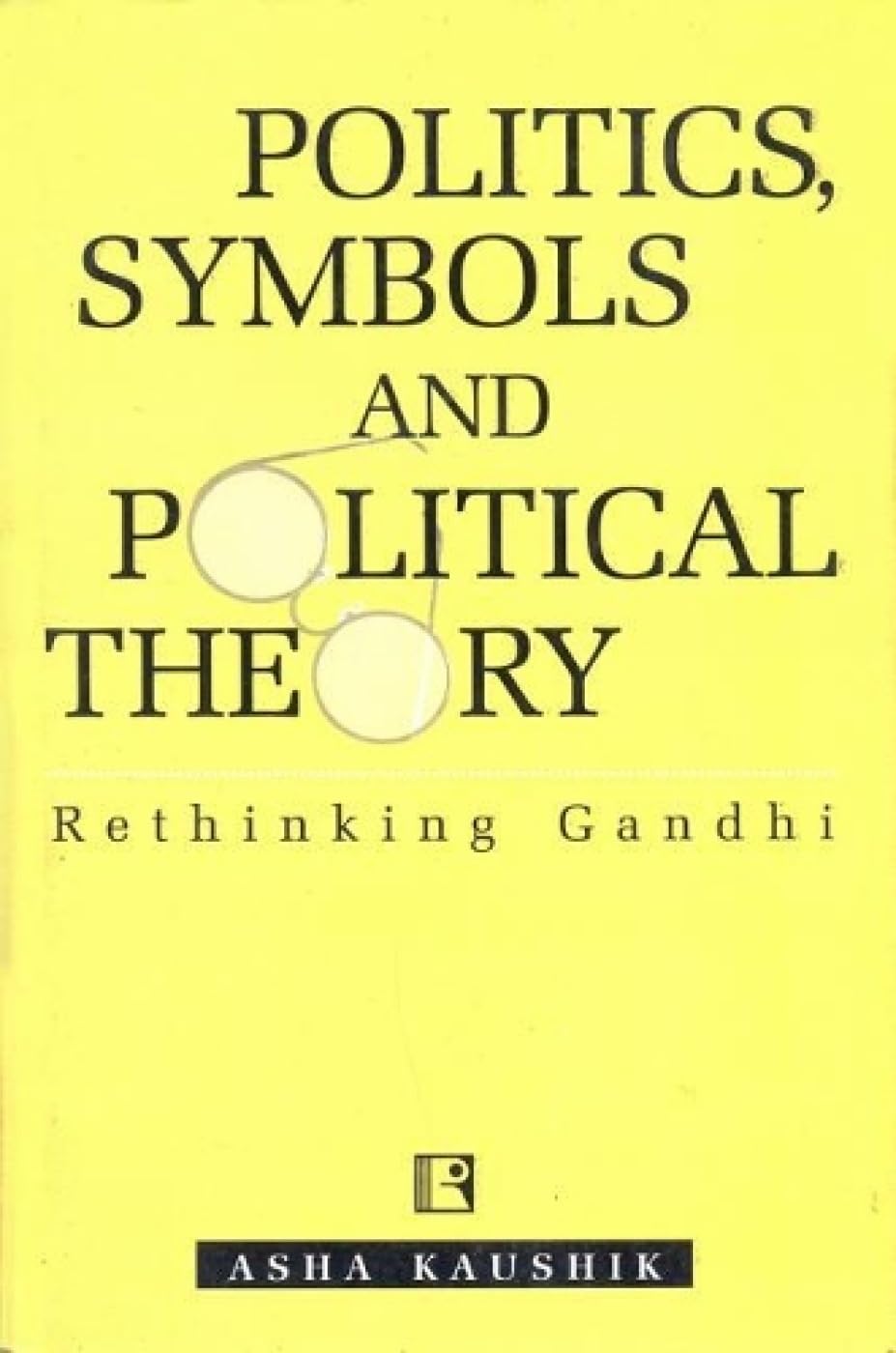 Politics, Symbols and Political Theory: Rethinking Gandhi - Retail Maharaj