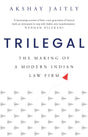TRILEGAL : The Making of a Modern Indian Law Firm - Retail Maharaj