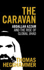 The Caravan: Abdallah Azzam and the Rise of Global Jihad - Retail Maharaj
