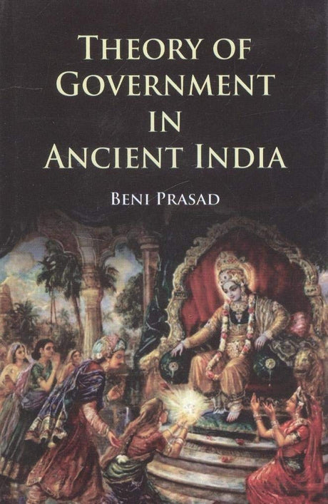 Theory of Government in Ancient India - Retail Maharaj