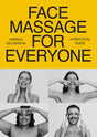 Face Massage for Everyone: Restorative and Rejuvenating Facial Techniques for Glowing Skin and Self-Care - Retail Maharaj