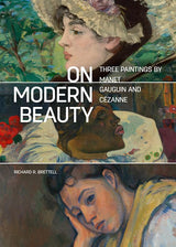 On Modern Beauty – Three Paintings by Manet, Gauguin, and Cézanne (Getty Publications – (Yale)) - Retail Maharaj