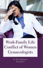 Work Family Life Conflict of Women Gynaecologists - Retail Maharaj