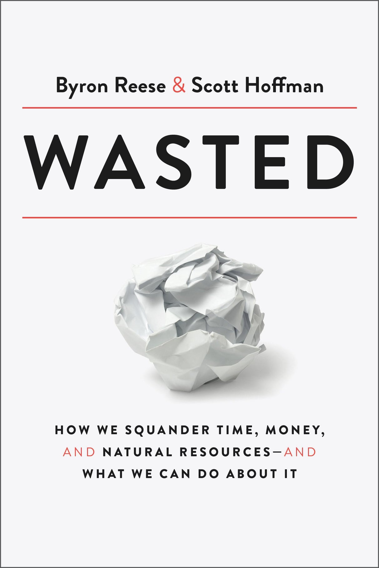 Wasted: How We Squander Time, Money, and Natural Resources-and What We Can Do About It - Retail Maharaj