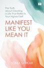 Manifest like You Mean It: The Truth about Creating a Life That Reflects Your Highest Self - Retail Maharaj