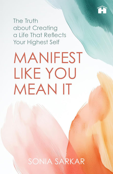 Manifest like You Mean It: The Truth about Creating a Life That Reflects Your Highest Self - Retail Maharaj