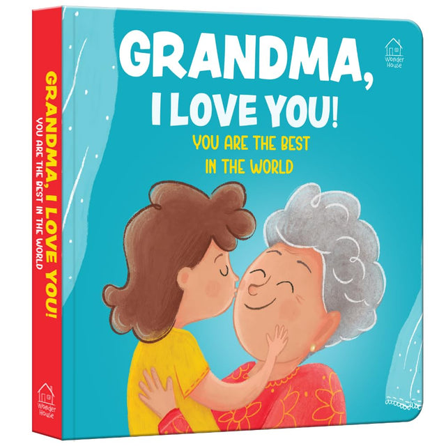 Grandma, I Love You! You Are the Best in the World – A Sweet Board Book for Kids: Celebrate Grandma’s Love with Simple Words and Cute Pictures | ... for Toddlers & Preschoolers | Ages 2–6 Years - Retail Maharaj