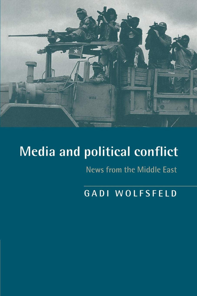 Media and Political Conflict: News from the Middle East - Retail Maharaj