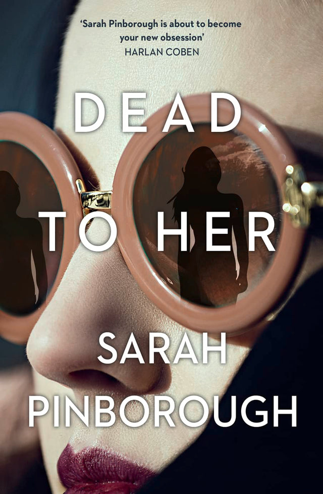 Dead to Her: The new gripping crime thriller book with a twist from the No. 1 Sunday Times bestselling author of Behind Her Eyes, now a Netflix sensation! - Retail Maharaj
