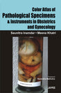 COLOR ATLAS OF PATHOLOGICAL SPECIMENS & INSTRUMENTS IN OBSTETRICS & GYNECOLOGY - Retail Maharaj
