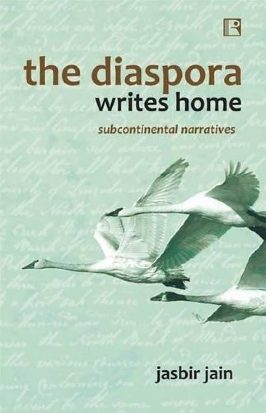 The Diaspora Writes Home: Subcontinental Narratives - Retail Maharaj