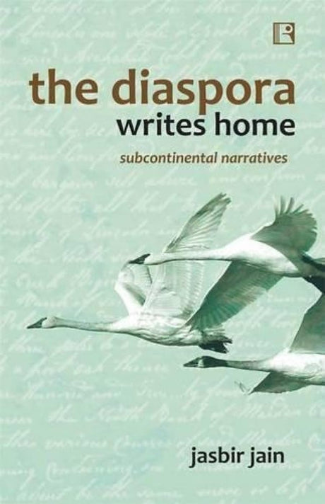 The Diaspora Writes Home: Subcontinental Narratives - Retail Maharaj