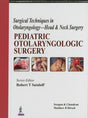 SURGICAL TECHNIQUES IN OTOLARYNGOLOGY-HEAD & NECK SURGERY:PEDIATRIC OTOLARYNGOLOGIC SURGERY - Retail Maharaj