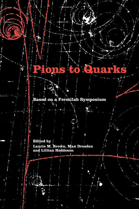 Pions to Quarks: Particle Physics in the 1950s - Retail Maharaj