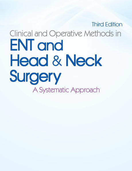 Clinical And Operative Methods In Ent And Head And Neck Surgery A Systematic Approach 3Ed (Hb 2024) - Retail Maharaj