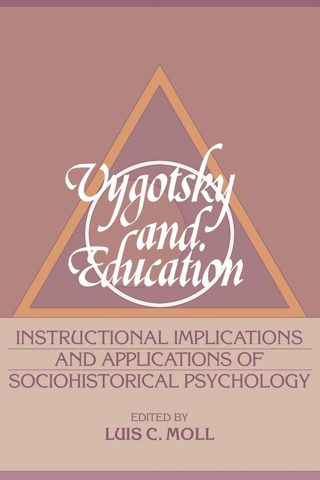Vygotsky and Education: Instructional Implications and Applications of Sociohistorical Psychology - Retail Maharaj