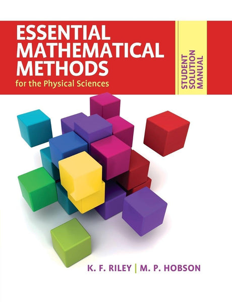 ESSENTIAL MATHEMATICAL METHODS FOR THE PHYSICAL SCIENCES :STUDENT SOLUTION MANUAL - Retail Maharaj